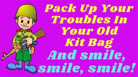 pack your troubles in your old kit bag